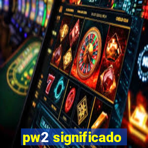 pw2 significado