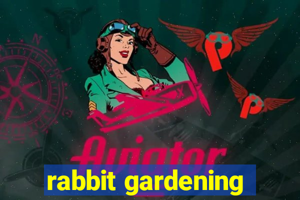 rabbit gardening