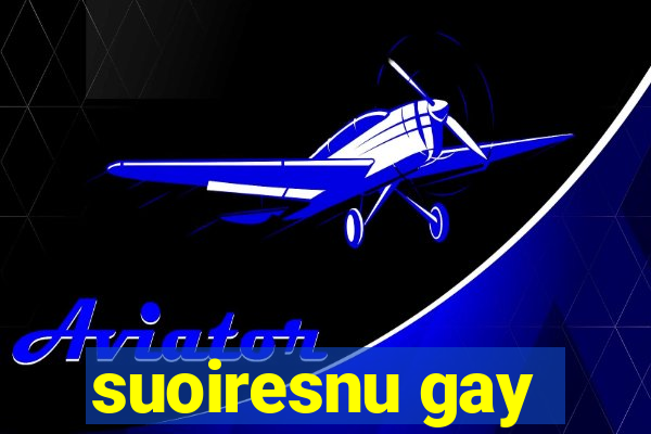 suoiresnu gay