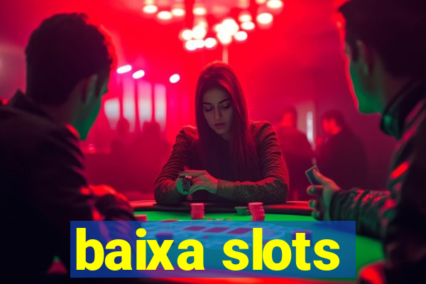 baixa slots