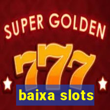 baixa slots