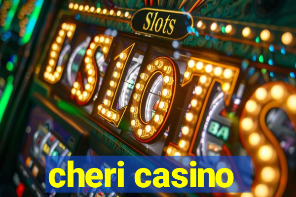 cheri casino