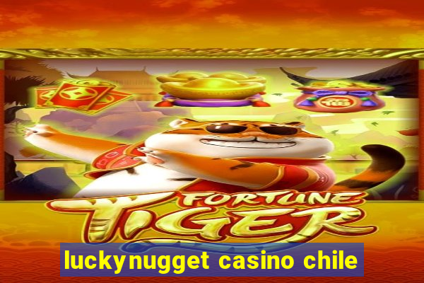 luckynugget casino chile