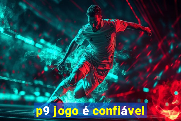 p9 jogo é confiável