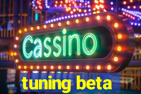 tuning beta