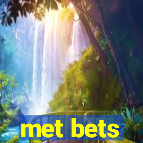 met bets