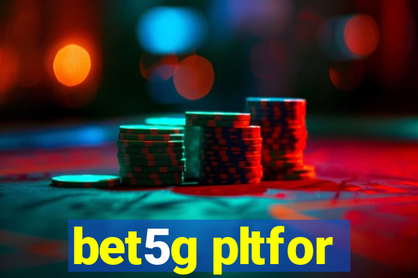 bet5g pltfor