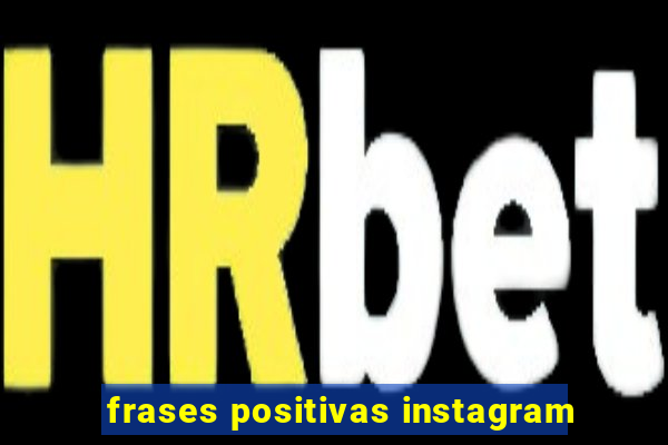 frases positivas instagram