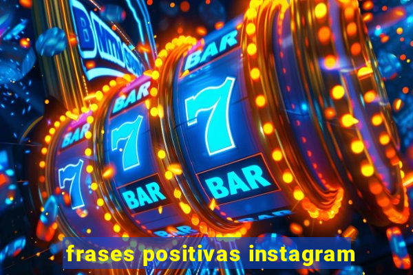 frases positivas instagram