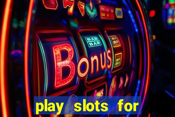 play slots for real cash