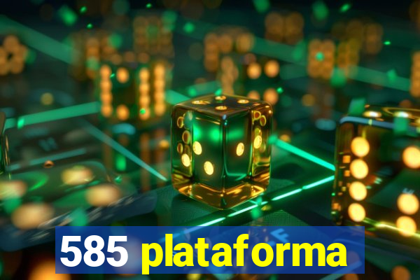 585 plataforma