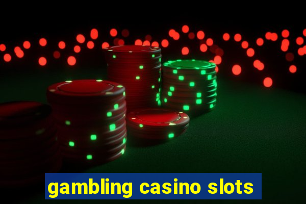 gambling casino slots