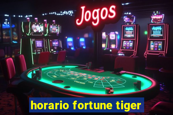 horario fortune tiger