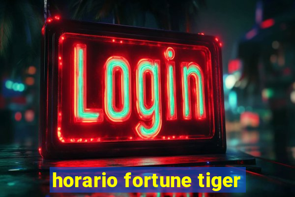 horario fortune tiger