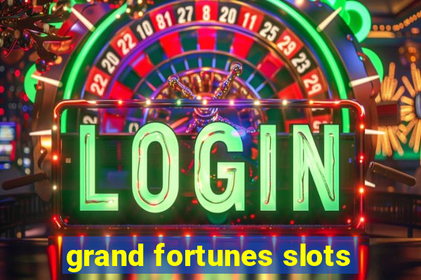 grand fortunes slots