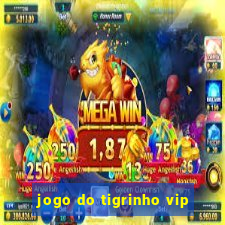 jogo do tigrinho vip