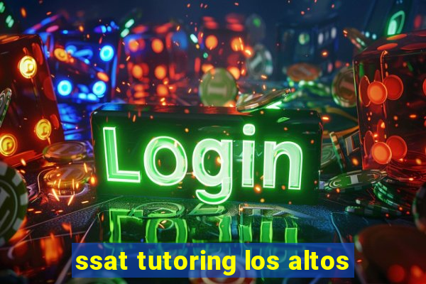 ssat tutoring los altos