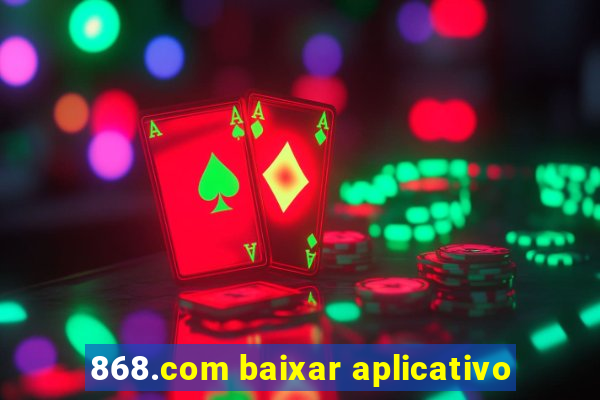 868.com baixar aplicativo