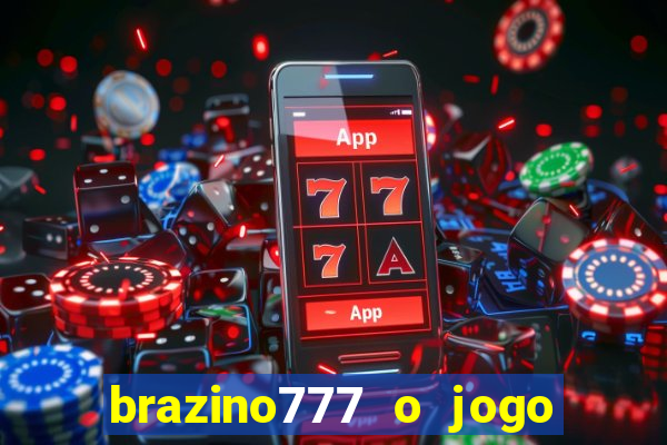 brazino777 o jogo da galera