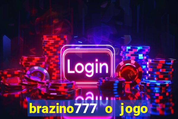 brazino777 o jogo da galera