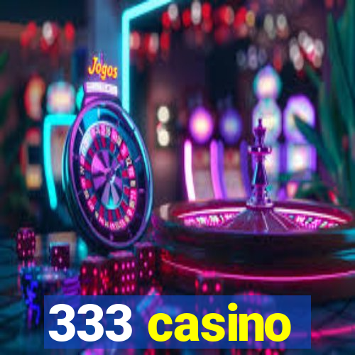 333 casino