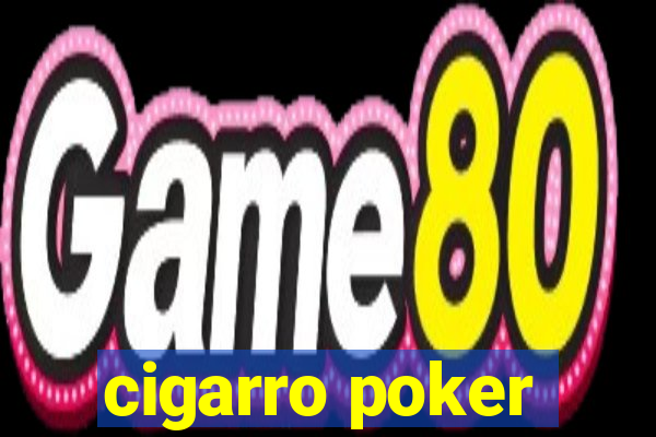 cigarro poker