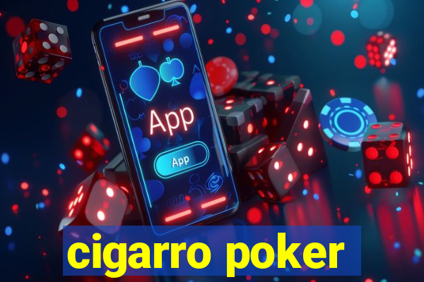 cigarro poker