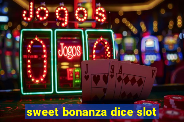 sweet bonanza dice slot