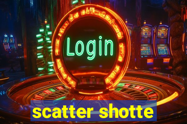 scatter shotte