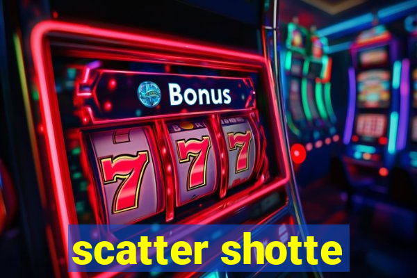 scatter shotte