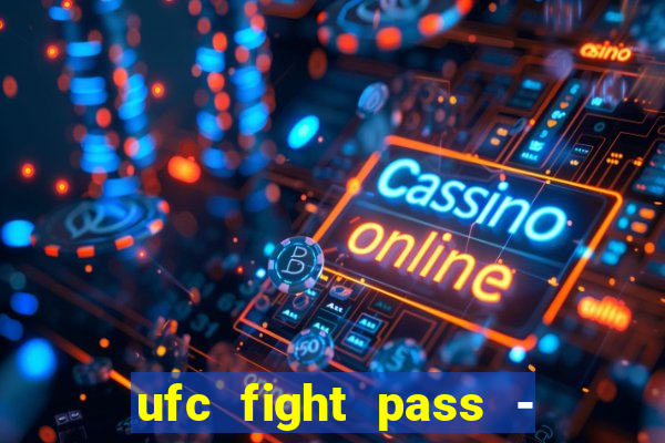 ufc fight pass - tv ao vivo