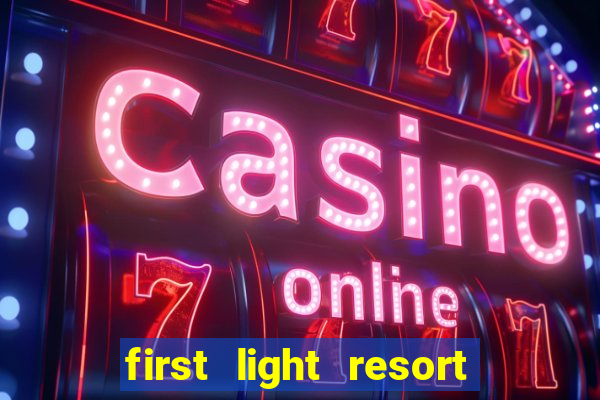 first light resort and casino