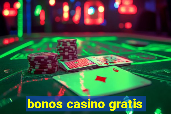 bonos casino gratis