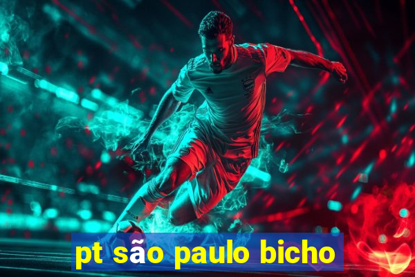 pt são paulo bicho