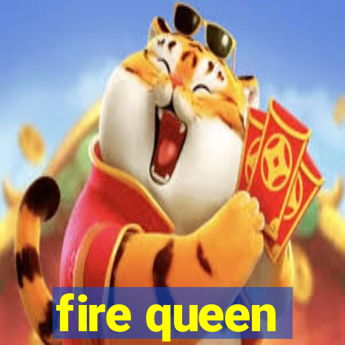 fire queen