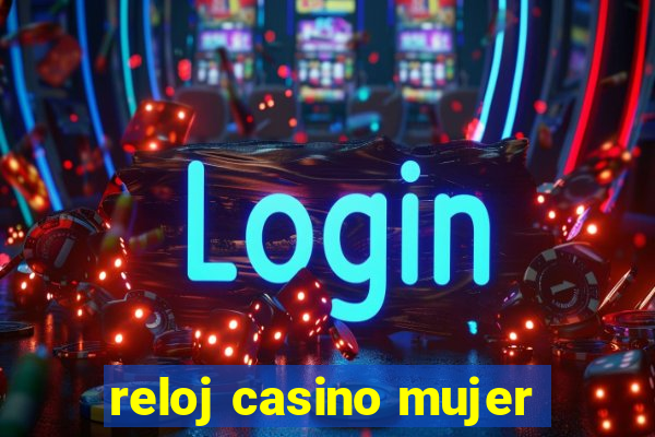 reloj casino mujer