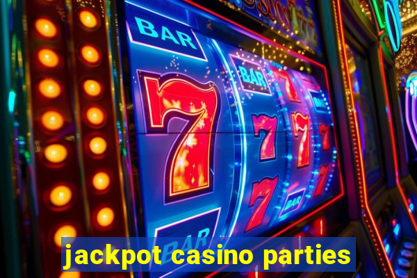 jackpot casino parties