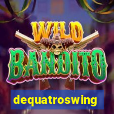 dequatroswing