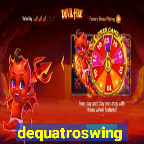 dequatroswing