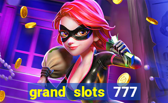 grand slots 777 paga mesmo