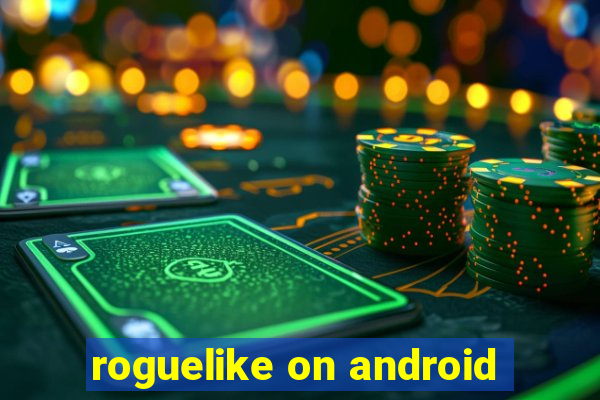 roguelike on android