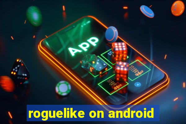 roguelike on android