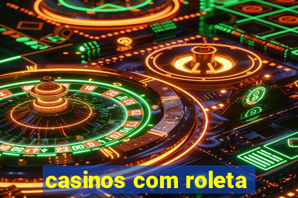 casinos com roleta