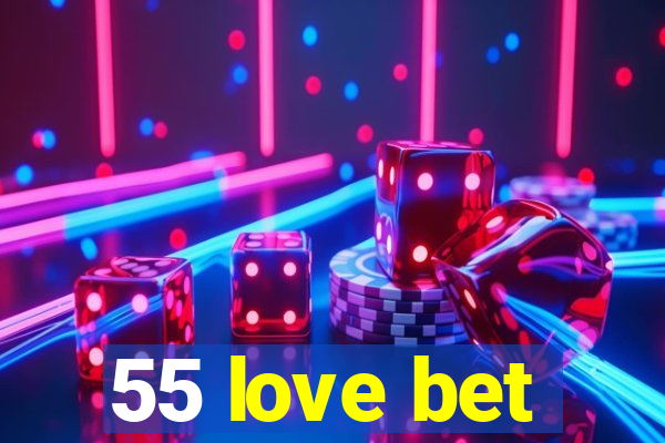 55 love bet