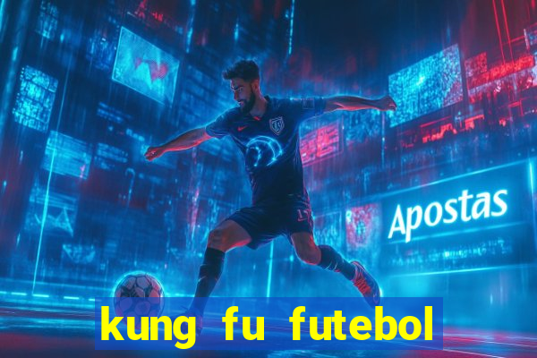 kung fu futebol clube online