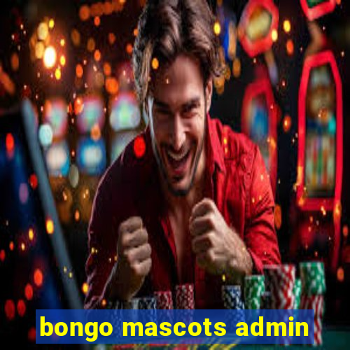 bongo mascots admin