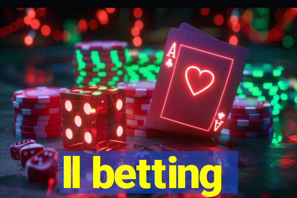 ll betting