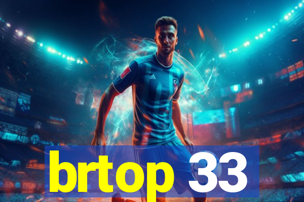 brtop 33