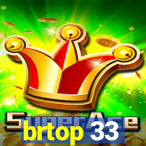 brtop 33