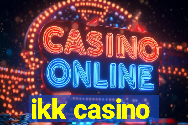 ikk casino